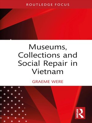 cover image of Museums, Collections and Social Repair in Vietnam